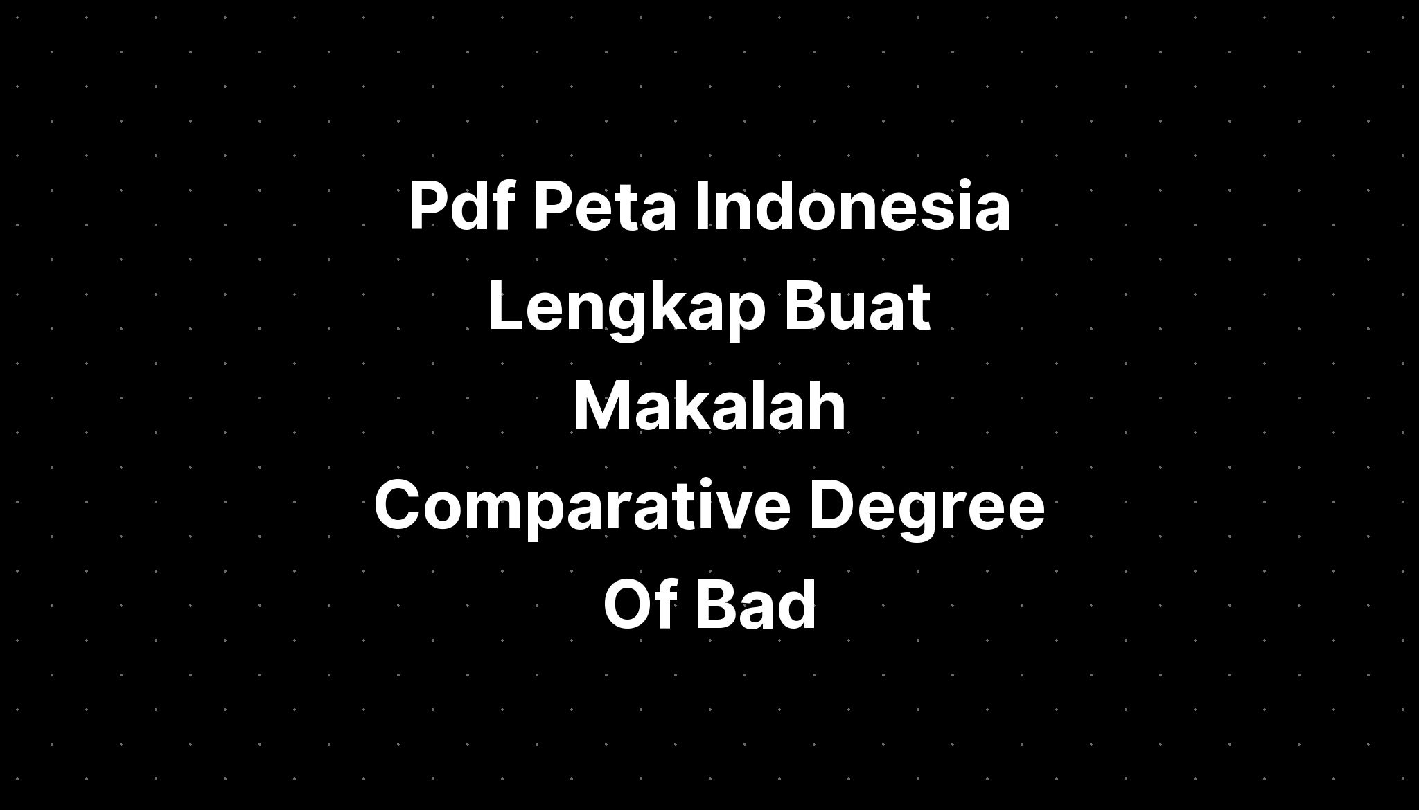 pdf-peta-indonesia-lengkap-buat-makalah-comparative-degree-of-bad-imagesee